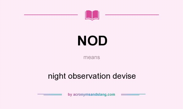 What does NOD mean? It stands for night observation devise