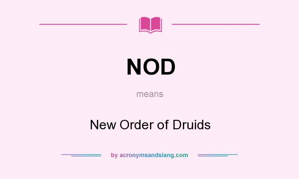 What does NOD mean? It stands for New Order of Druids