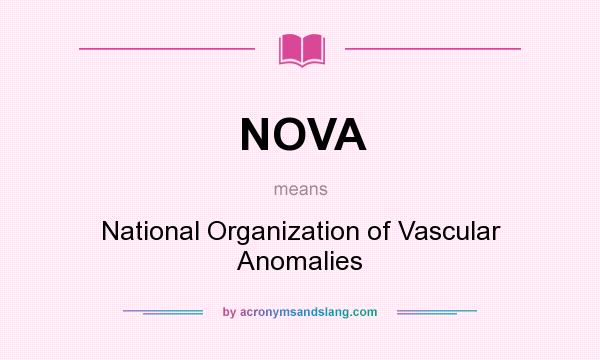 What does NOVA mean? It stands for National Organization of Vascular Anomalies