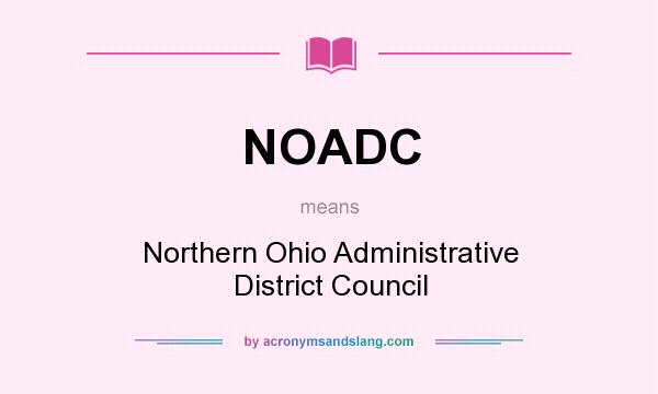 What does NOADC mean? It stands for Northern Ohio Administrative District Council