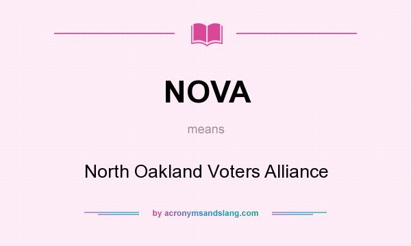 What does NOVA mean? It stands for North Oakland Voters Alliance