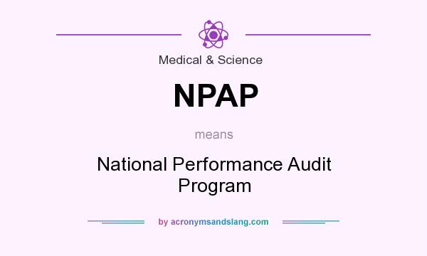 What does NPAP mean? It stands for National Performance Audit Program