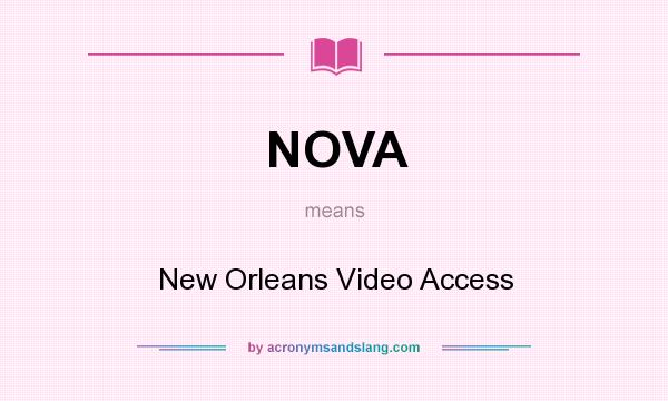 What does NOVA mean? It stands for New Orleans Video Access