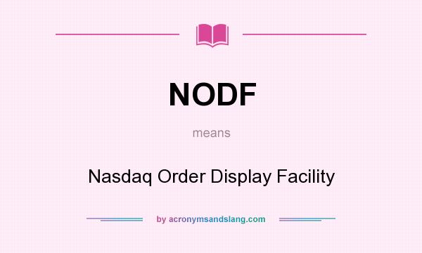 What does NODF mean? It stands for Nasdaq Order Display Facility