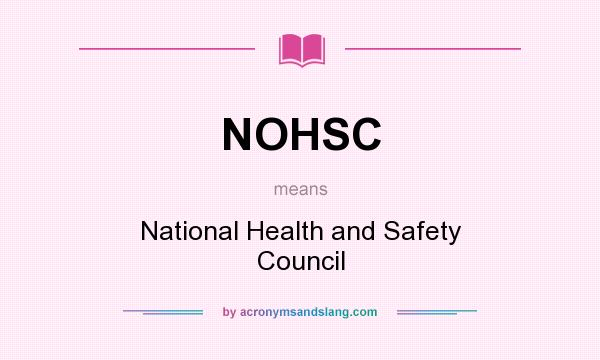 What does NOHSC mean? It stands for National Health and Safety Council