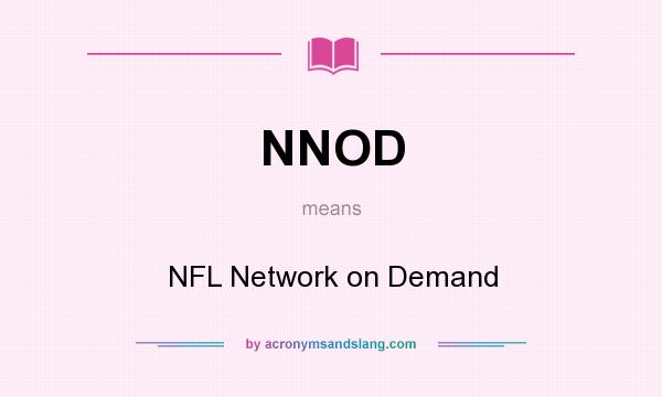 What does NNOD mean? It stands for NFL Network on Demand