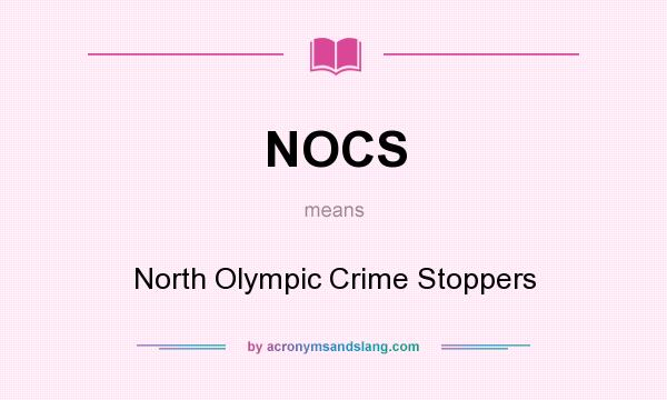 What does NOCS mean? It stands for North Olympic Crime Stoppers