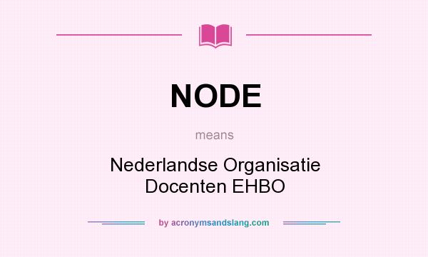 What does NODE mean? It stands for Nederlandse Organisatie Docenten EHBO