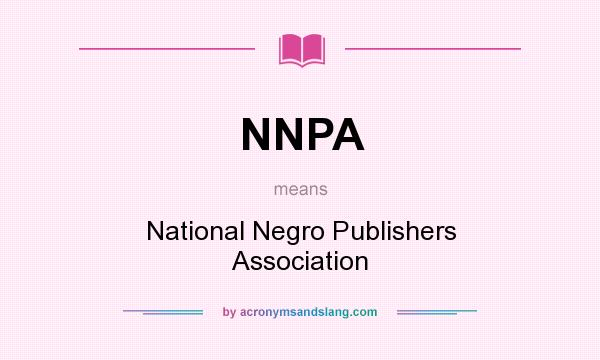 What does NNPA mean? It stands for National Negro Publishers Association