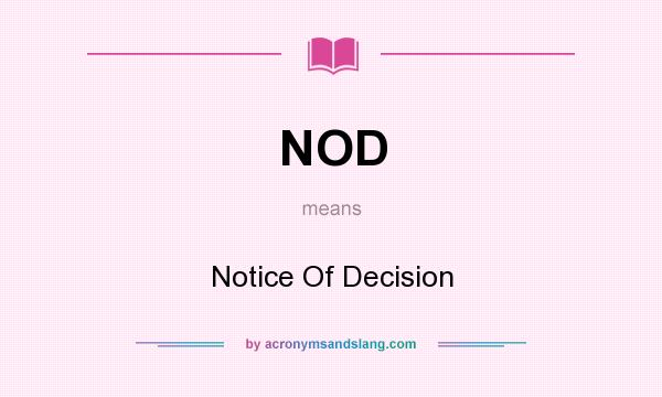 What does NOD mean? It stands for Notice Of Decision