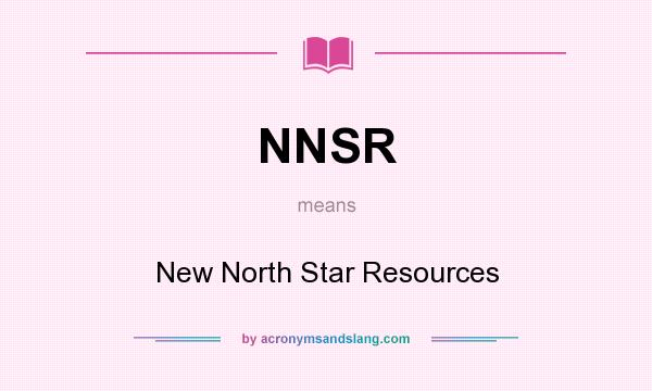 What does NNSR mean? It stands for New North Star Resources