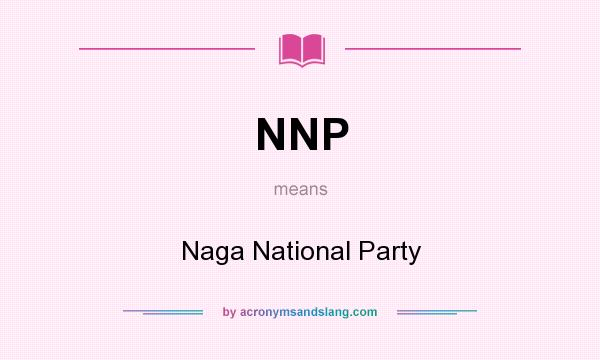 What does NNP mean? It stands for Naga National Party