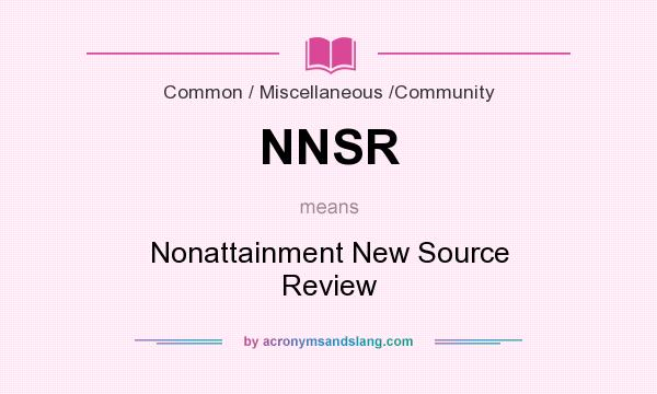 What does NNSR mean? It stands for Nonattainment New Source Review