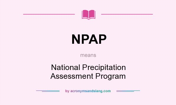 What does NPAP mean? It stands for National Precipitation Assessment Program