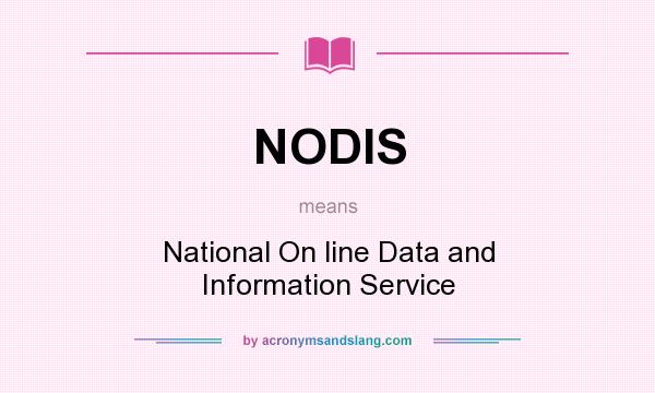 What does NODIS mean? It stands for National On line Data and Information Service