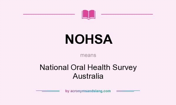 What does NOHSA mean? It stands for National Oral Health Survey Australia