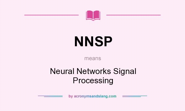 What does NNSP mean? It stands for Neural Networks Signal Processing