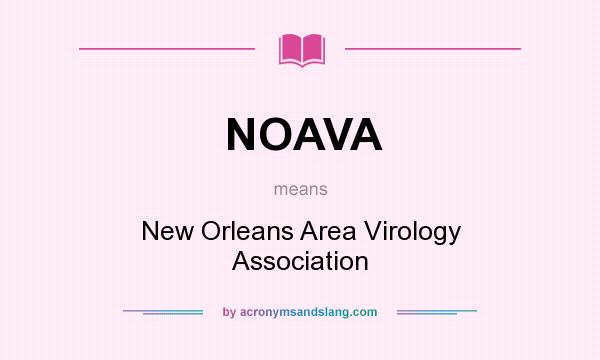 What does NOAVA mean? It stands for New Orleans Area Virology Association