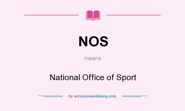 What does NOS mean? It stands for National Office of Sport