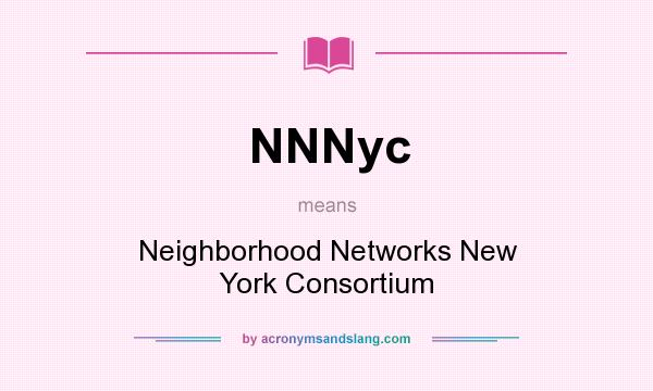 What does NNNyc mean? It stands for Neighborhood Networks New York Consortium