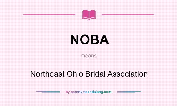 What does NOBA mean? It stands for Northeast Ohio Bridal Association