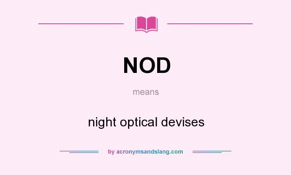 What does NOD mean? It stands for night optical devises
