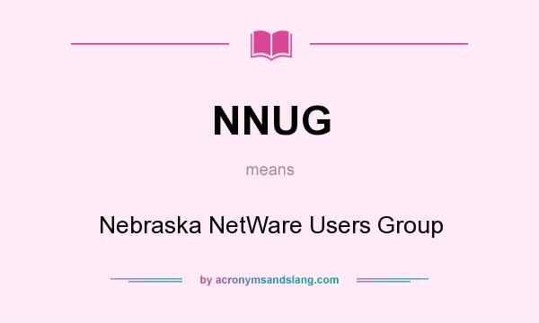 What does NNUG mean? It stands for Nebraska NetWare Users Group