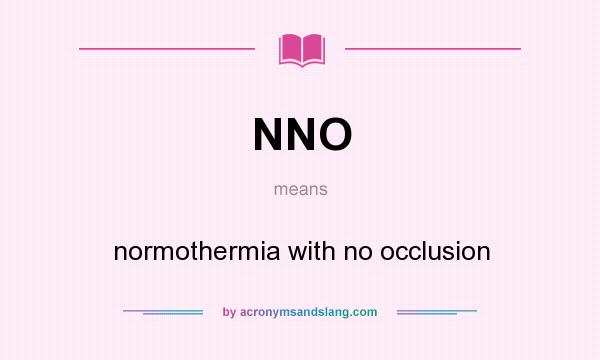 What does NNO mean? It stands for normothermia with no occlusion