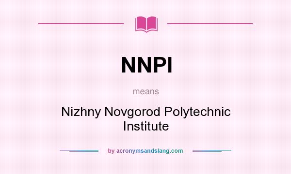 What does NNPI mean? It stands for Nizhny Novgorod Polytechnic Institute