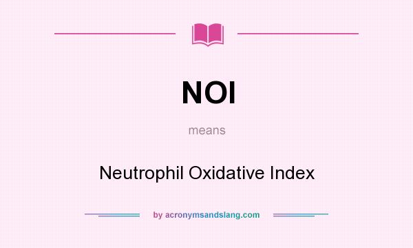 What does NOI mean? It stands for Neutrophil Oxidative Index