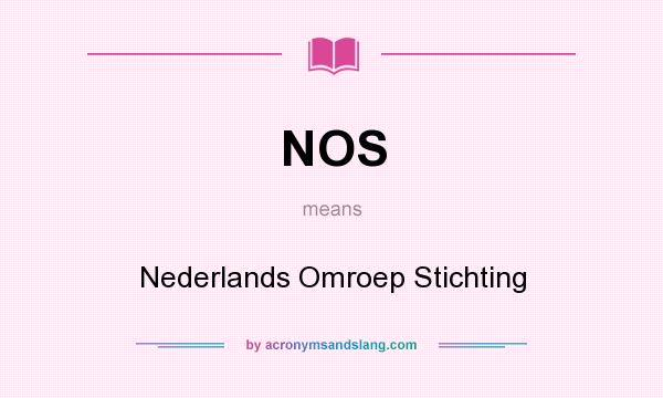 What does NOS mean? It stands for Nederlands Omroep Stichting