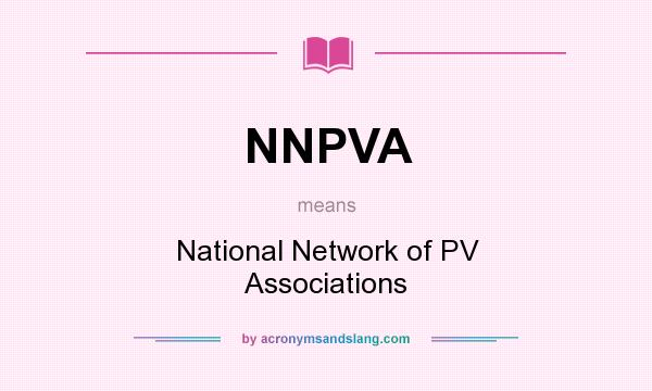 What does NNPVA mean? It stands for National Network of PV Associations