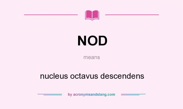 What does NOD mean? It stands for nucleus octavus descendens