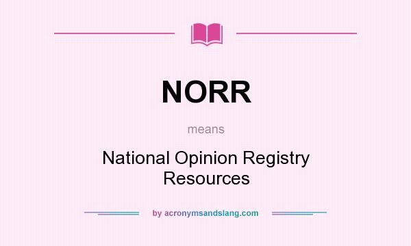 What does NORR mean? It stands for National Opinion Registry Resources