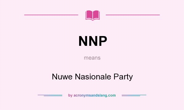 What does NNP mean? It stands for Nuwe Nasionale Party