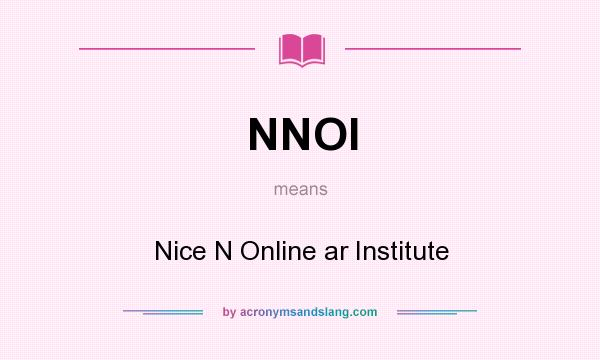 What does NNOI mean? It stands for Nice N Online ar Institute