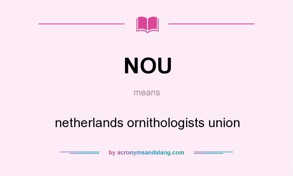 What does NOU mean? It stands for netherlands ornithologists union
