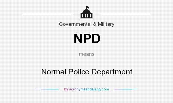 What does NPD mean? It stands for Normal Police Department