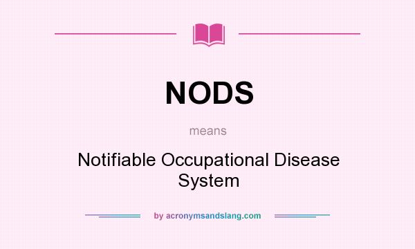 What does NODS mean? It stands for Notifiable Occupational Disease System