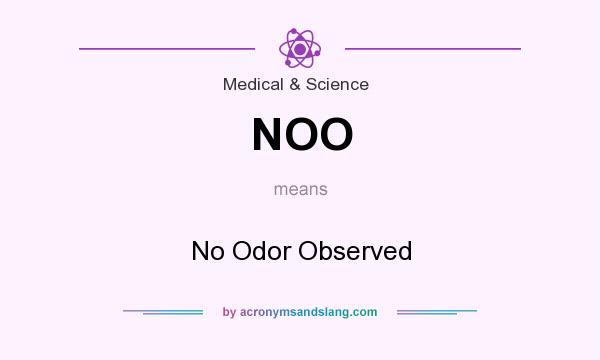 What does NOO mean? It stands for No Odor Observed