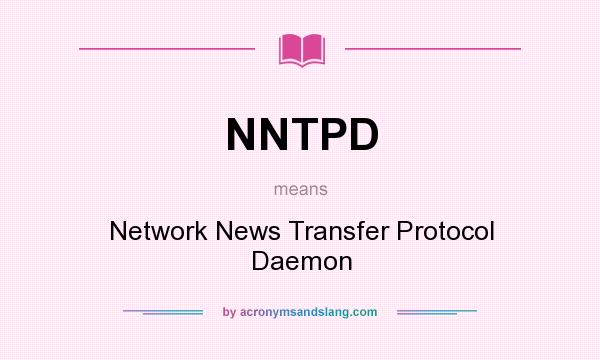 What does NNTPD mean? It stands for Network News Transfer Protocol Daemon