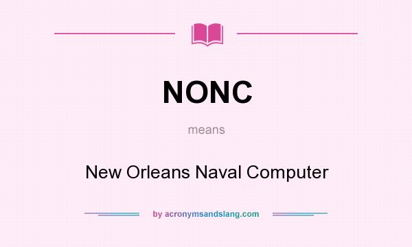 What does NONC mean? It stands for New Orleans Naval Computer