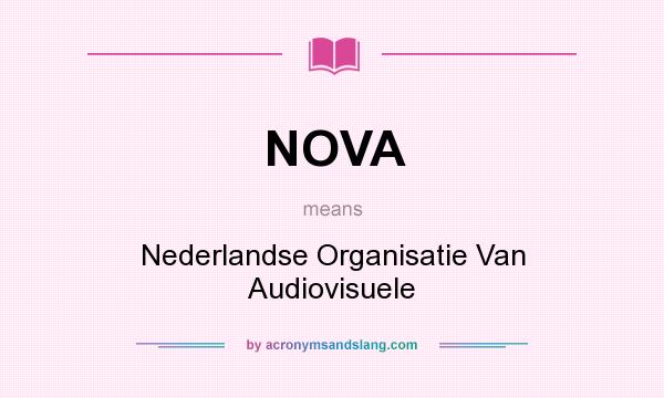 What does NOVA mean? It stands for Nederlandse Organisatie Van Audiovisuele