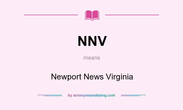 What does NNV mean? It stands for Newport News Virginia