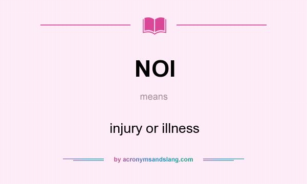 What does NOI mean? It stands for injury or illness