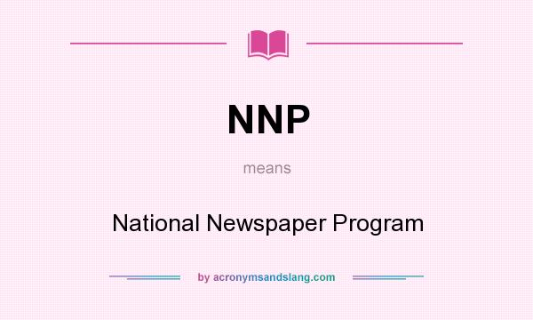 What does NNP mean? It stands for National Newspaper Program