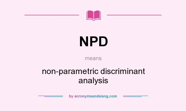 What does NPD mean? It stands for non-parametric discriminant analysis