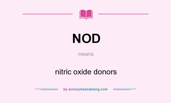 What does NOD mean? It stands for nitric oxide donors