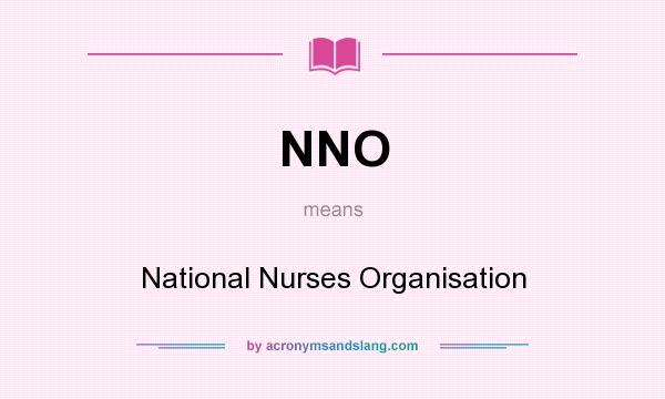 What does NNO mean? It stands for National Nurses Organisation