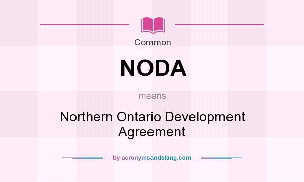What does NODA mean? It stands for Northern Ontario Development Agreement
